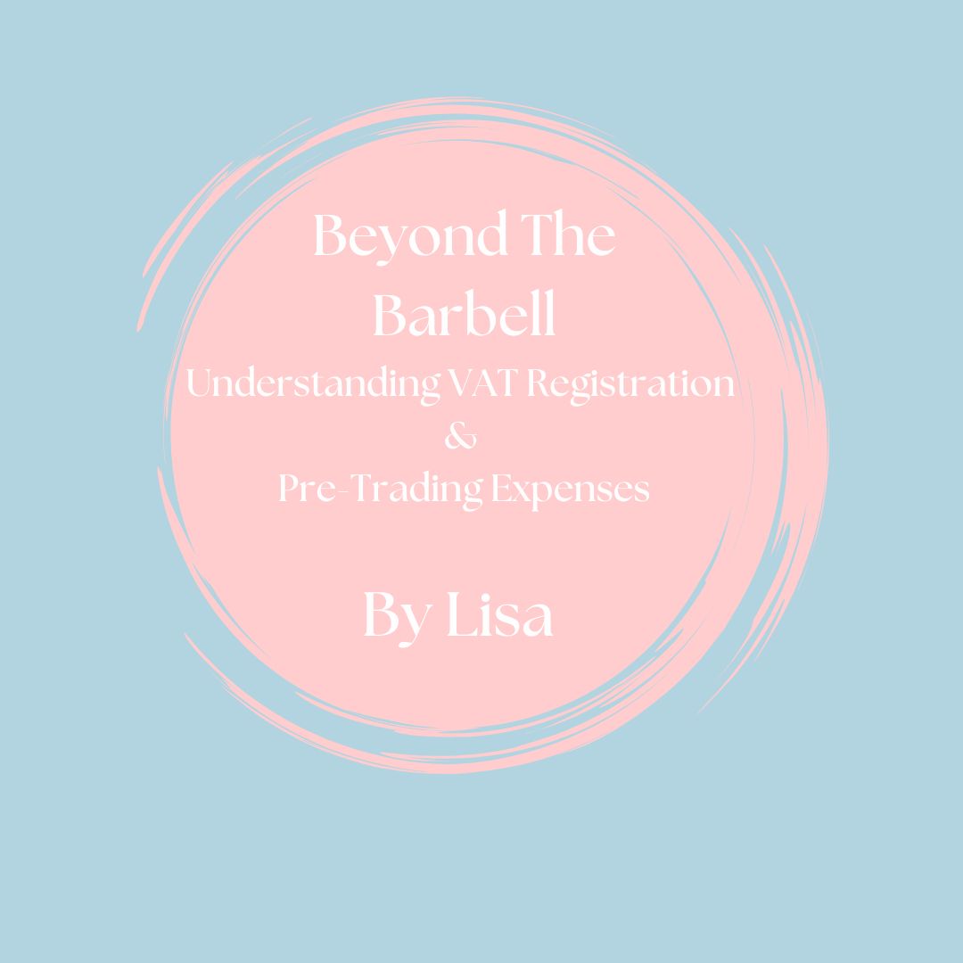 Beyond the Barbell: Understanding VAT Registration & Pre-Trading Expenses